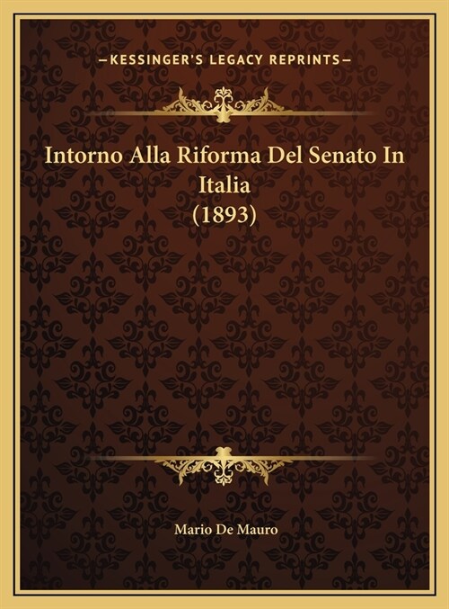 Intorno Alla Riforma del Senato in Italia (1893) (Hardcover)