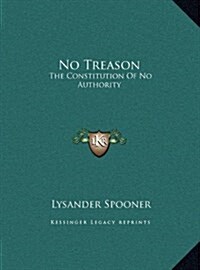 No Treason: The Constitution of No Authority (Hardcover)