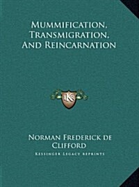 Mummification, Transmigration, and Reincarnation (Hardcover)