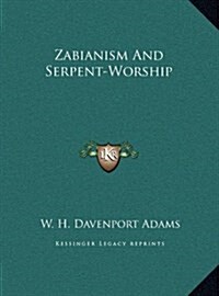 Zabianism and Serpent-Worship (Hardcover)