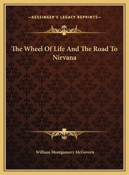 The Wheel Of Life And The Road To Nirvana (Hardcover)