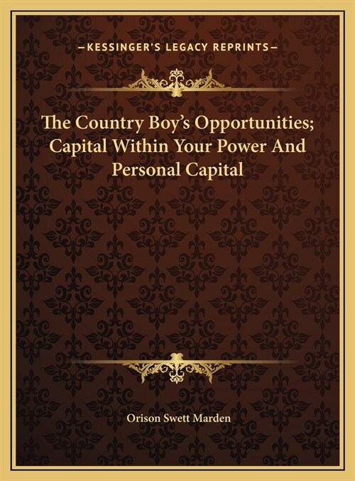 The Country Boys Opportunities; Capital Within Your Power And Personal Capital (Hardcover)