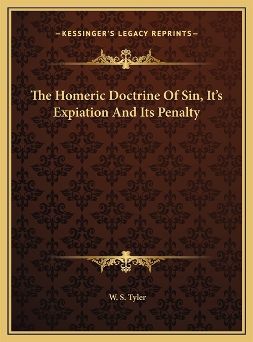 The Homeric Doctrine Of Sin, Its Expiation And Its Penalty (Hardcover)