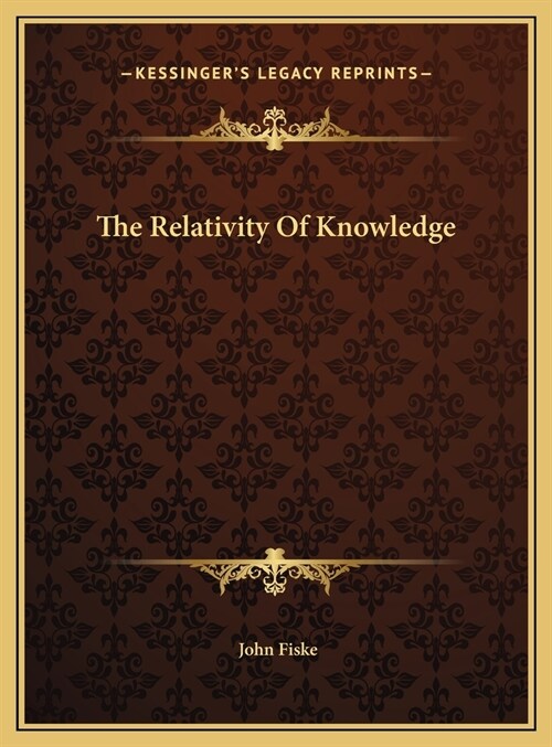 The Relativity Of Knowledge (Hardcover)