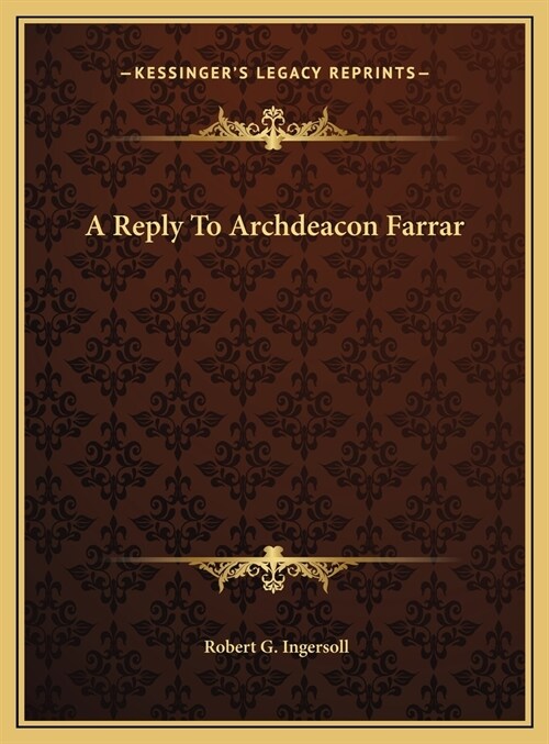 A Reply To Archdeacon Farrar (Hardcover)