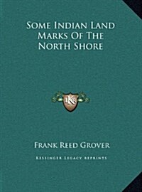 Some Indian Land Marks of the North Shore (Hardcover)
