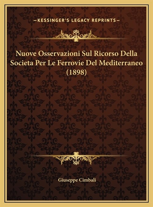 Nuove Osservazioni Sul Ricorso Della Societa Per Le Ferrovie del Mediterraneo (1898) (Hardcover)