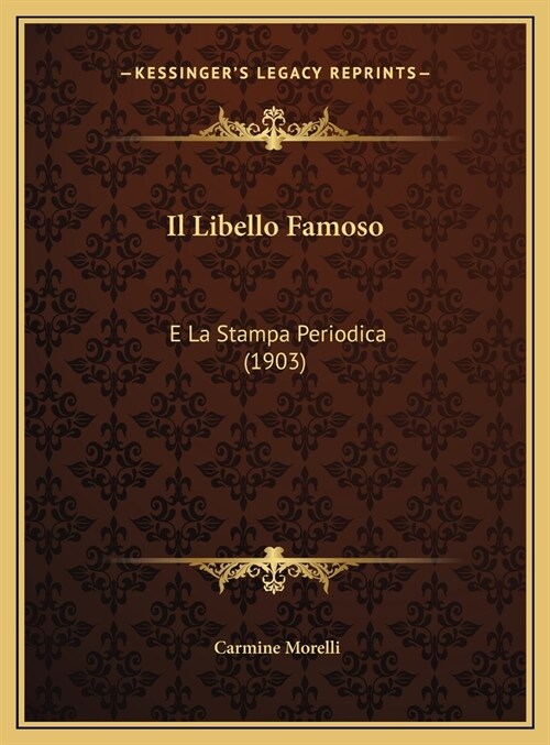 Il Libello Famoso: E La Stampa Periodica (1903) (Hardcover)