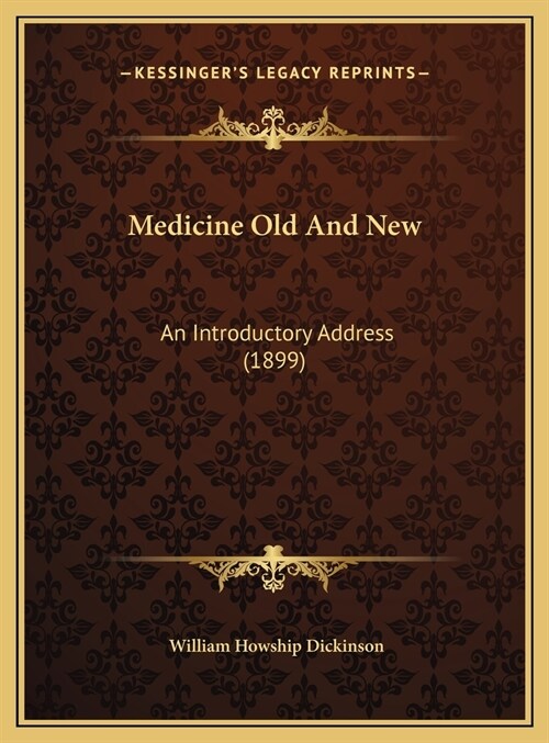 Medicine Old And New: An Introductory Address (1899) (Hardcover)