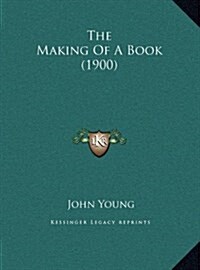 The Making of a Book (1900) (Hardcover)