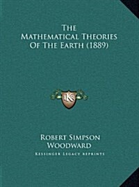 The Mathematical Theories of the Earth (1889) (Hardcover)