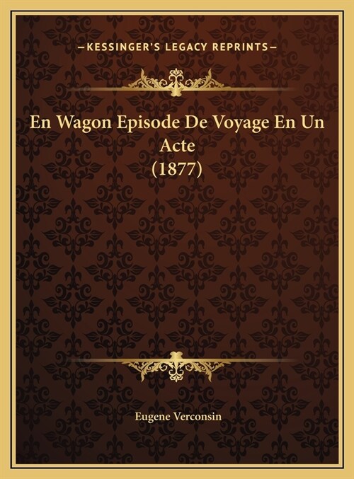 En Wagon Episode de Voyage En Un Acte (1877) (Hardcover)