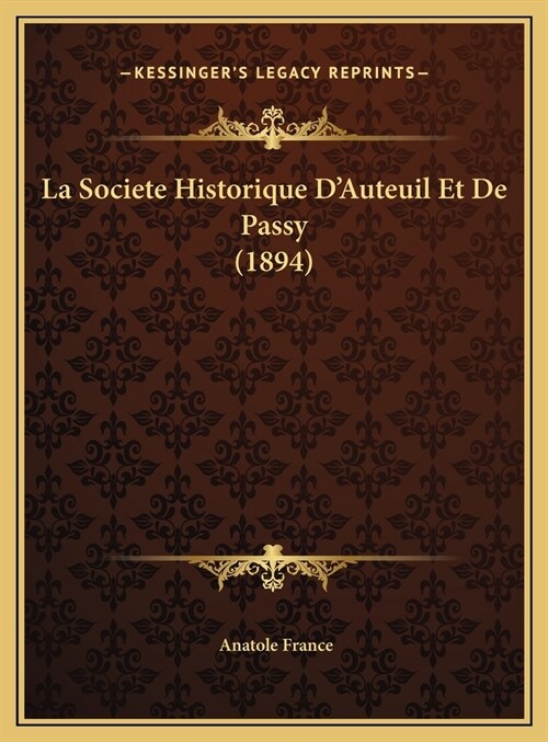 La Societe Historique DAuteuil Et de Passy (1894) (Hardcover)