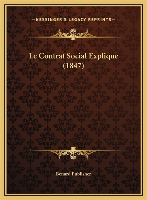 Le Contrat Social Explique (1847) (Hardcover)