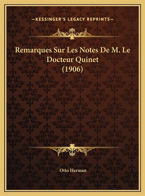 Remarques Sur Les Notes de M. Le Docteur Quinet (1906) (Hardcover)