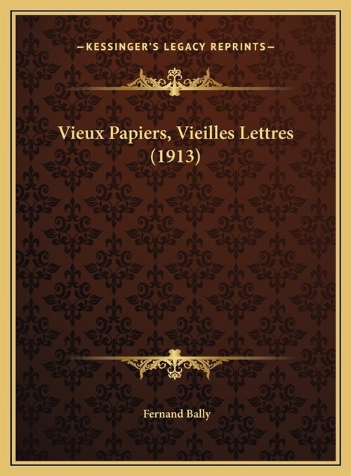 Vieux Papiers, Vieilles Lettres (1913) (Hardcover)