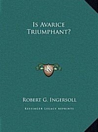 Is Avarice Triumphant? (Hardcover)