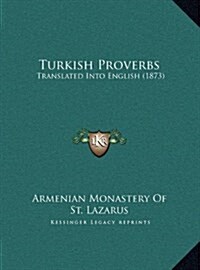 Turkish Proverbs: Translated Into English (1873) (Hardcover)