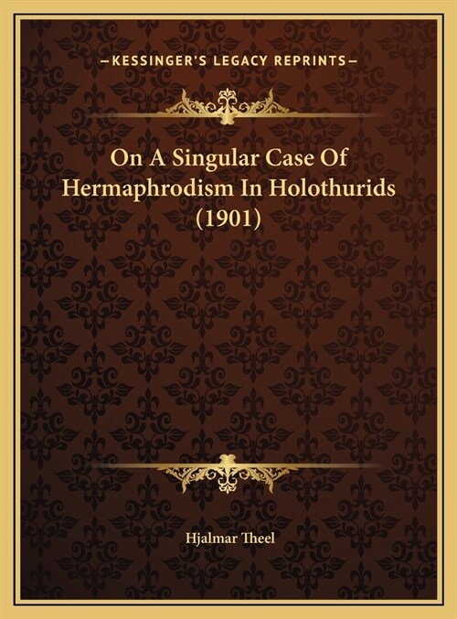 On A Singular Case Of Hermaphrodism In Holothurids (1901) (Hardcover)