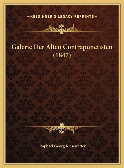 Galerie Der Alten Contrapunctisten (1847) (Hardcover)