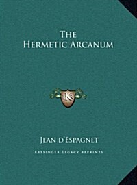The Hermetic Arcanum (Hardcover)