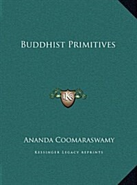 Buddhist Primitives (Hardcover)