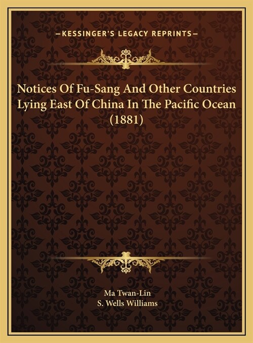 Notices Of Fu-Sang And Other Countries Lying East Of China In The Pacific Ocean (1881) (Hardcover)