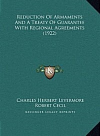 Reduction Of Armaments And A Treaty Of Guarantee With Regional Agreements (1922) (Hardcover)