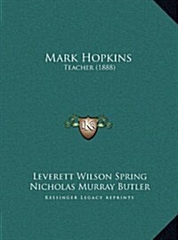 Mark Hopkins: Teacher (1888) (Hardcover)