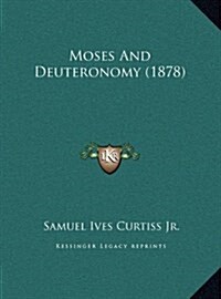 Moses and Deuteronomy (1878) (Hardcover)