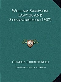 William Sampson, Lawyer and Stenographer (1907) (Hardcover)