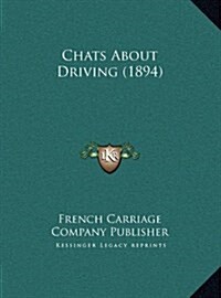 Chats about Driving (1894) (Hardcover)