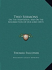 Two Sermons: On The Temptation, And On The Resurrection Of Our Lord (1817) (Hardcover)