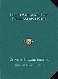 Life Insurance for Professors (1916) (Hardcover)