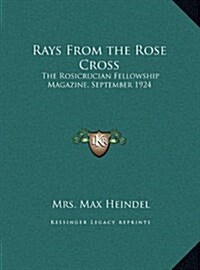 Rays from the Rose Cross: The Rosicrucian Fellowship Magazine, September 1924 (Hardcover)