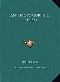 Anthropomorphic Theism (Hardcover)