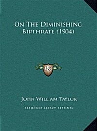 On the Diminishing Birthrate (1904) (Hardcover)