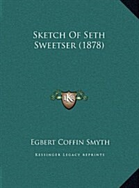 Sketch of Seth Sweetser (1878) (Hardcover)