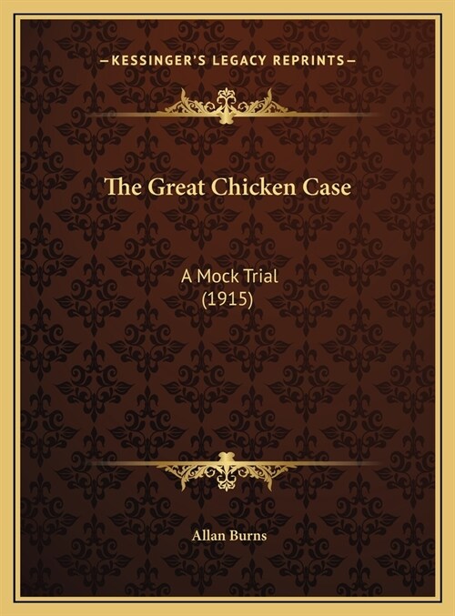 The Great Chicken Case: A Mock Trial (1915) (Hardcover)
