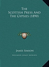 The Scottish Press and the Gypsies (1890) (Hardcover)