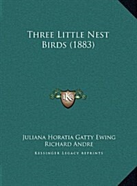 Three Little Nest Birds (1883) (Hardcover)