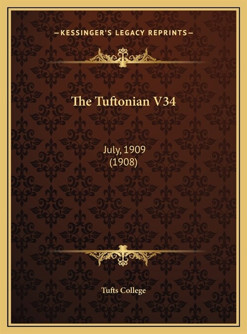 The Tuftonian V34: July, 1909 (1908) (Hardcover)