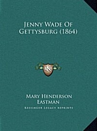 Jenny Wade of Gettysburg (1864) (Hardcover)