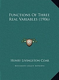 Functions of Three Real Variables (1906) (Hardcover)