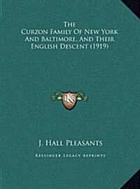 The Curzon Family of New York and Baltimore, and Their English Descent (1919) (Hardcover)