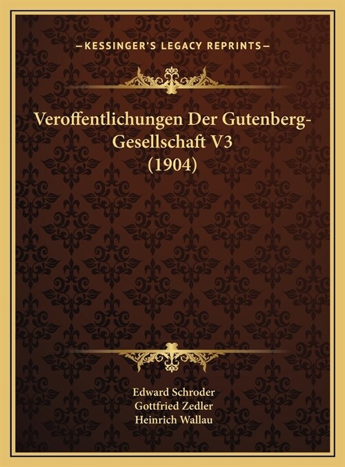 Veroffentlichungen Der Gutenberg-Gesellschaft V3 (1904) (Hardcover)