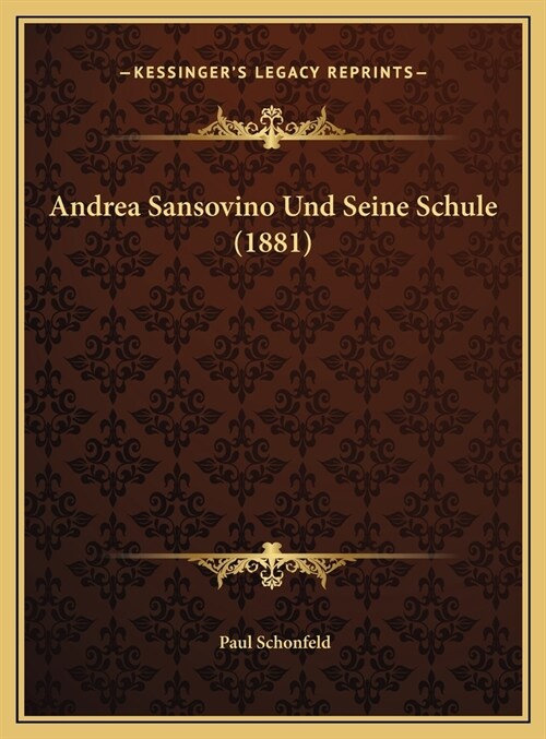 Andrea Sansovino Und Seine Schule (1881) (Hardcover)