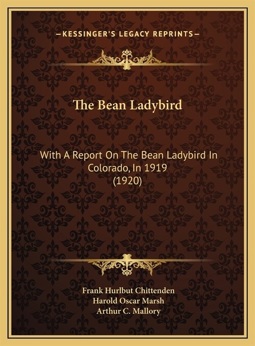 The Bean Ladybird: With A Report On The Bean Ladybird In Colorado, In 1919 (1920) (Hardcover)