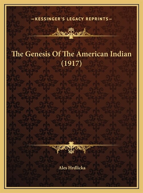 The Genesis Of The American Indian (1917) (Hardcover)