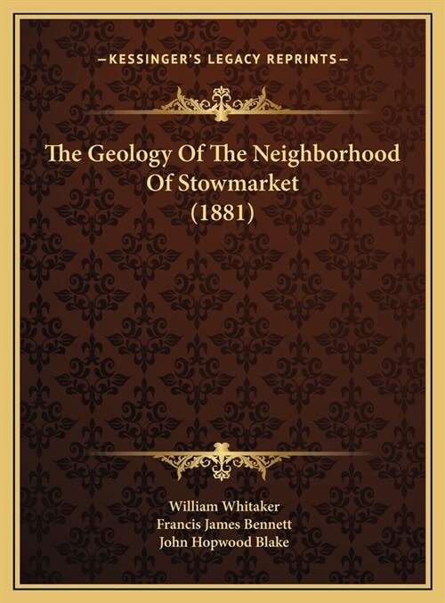 The Geology Of The Neighborhood Of Stowmarket (1881) (Hardcover)